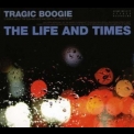 The Life & Times - Tragic Boogie + 3 '2009