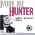 Ivory Joe Hunter - I Almost Lost My Mind (1945-1950) '2001