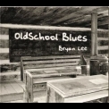 Bryan Lee - Old School Blues '2010