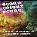 Ocean Colour Scene - A Hyperactive Workout For The Flying Squad '2005