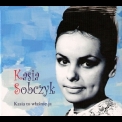 Kasia Sobczyk - Kasia To Wlasnie Ja '2008