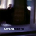 Theo Travis - Double Talk '2007