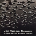 Joe Morris Quartet - A Cloud Of Black Birds '1998