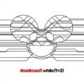 Deadmau5 - while(1<2) '2014