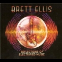 Brett Ellis - Reflections Of Electrified Music '2014
