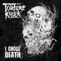 Torture Killer - I Chose Death '2012