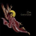 Om - God Is Good '2009