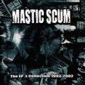 Mastic Scum - The Ep's Collection 1993-2002 '2007