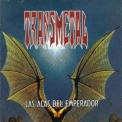 Transmetal - Las Alas Del Emperador '1999
