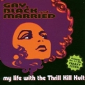 My Life With The Thrill Kill Kult - Gay, Black And Married '2005