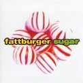 Fattburger - Sugar '1998
