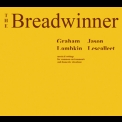 Graham Lambkin & Jason Lescalleet - The Breadwinner '2008