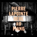 Pierre Lapointe - Pierre Lapointe Seul Au Piano '2011