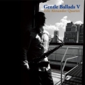 Eric Alexander Quartet - Gentle Ballads V '2011