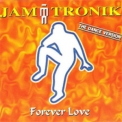 Jam Tronik - Forever Love (the Dance Version) '1996