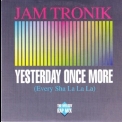 Jam Tronik - Yesterday Once More (every Sha La La La) '1991