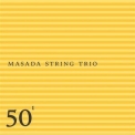 Masada String Trio - 50 1 '2004