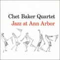 Chet Baker Quartet - Jazz At Ann Arbor '1954