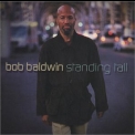 Bob Baldwin - Standing Tall '2002