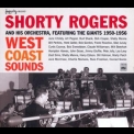 Shorty Rogers - West Coast Sounds - Shorty Rogers And His Orchestra, Featuring The Giants 1950-1956  ( 2CD) '2006