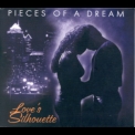 Pieces Of A Dream - Love's Silhouette '2002