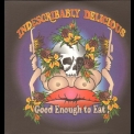 Indescribably Delicious - Good Enough To Eat '1969