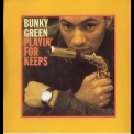 Bunky Green - Playin' For Keeps '2007