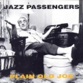 The Jazz Passengers - Plain Old Joe '1993