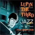 Yuji Ohno Trio - Lupin The Third- Jazz The 2nd- '2000