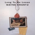 Wayne Krantz - Long To Be Loose '1993