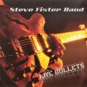 Steve Fister Band - Live Bullets '2007
