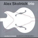 Alex Skolnick Trio - Goodbye To Romance: Standards For A New Generation '2002