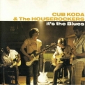 Cub Koda & The Houserockers - It's The Blues '1991