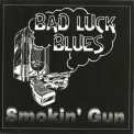 Smokin' Gun - Bad Luck Blues '1997