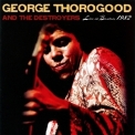 George Thorogood & The Destroyers - Live In Boston, 1982 '2010