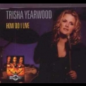 Trisha Yearwood - How Do I Live [CDS] '1997