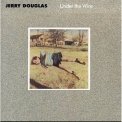 Jerry Douglas - Under The Wire '1986