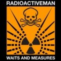 Radioactive Man - Waits And Measures '2012