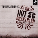 Hot 8 Brass Band - The Life & Times Of... '2012