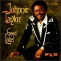 Johnnie Taylor - Good Love '1996