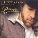 Elliott Yamin - Wait For You (Premium Edition) '2007