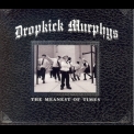 Dropkick Murphys - The Meanest Of Times '2007