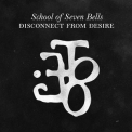 School Of Seven Bells - Disconnect From Desire '2010