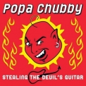 Popa Chubby - Stealing The Devil's Guitar '2006