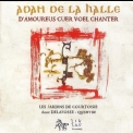 Adam De La Halle - D'Amoureus Cuer Voel Chanter '2006