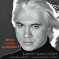 Dmitri Hvorostovsky - Where Are You, My Brothers '2003