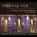 Capella De Ministrers - Feminae Vox. Codice de las Huelgas (s. XII-s. XIV) '2008