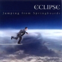 Eclipse - Jumping From Springboards '2001