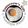 Tomorrow's Gift - Goodbye Future '2006