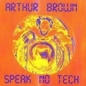 Arthur Brown - Speak No Tech '1982